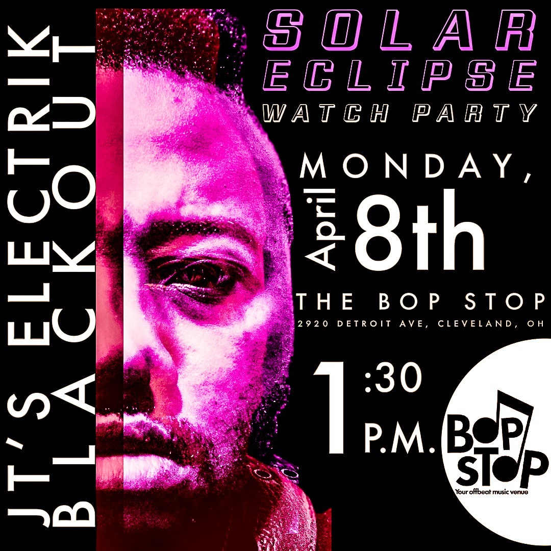 Solar Eclipse Watch Party with JT's Electrik Blackout @ BOP STOP 