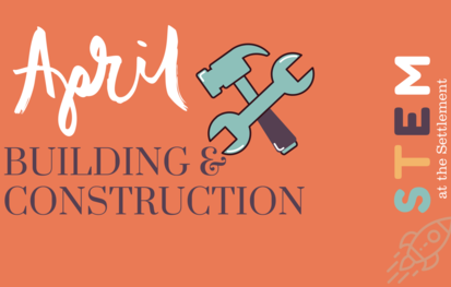 April STEM Saturday: Building & Construction