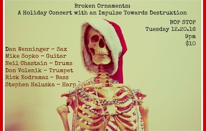 Broken Ornaments: A Holiday Concert with an Impulse Towards Destruktion @ BOP STOP
