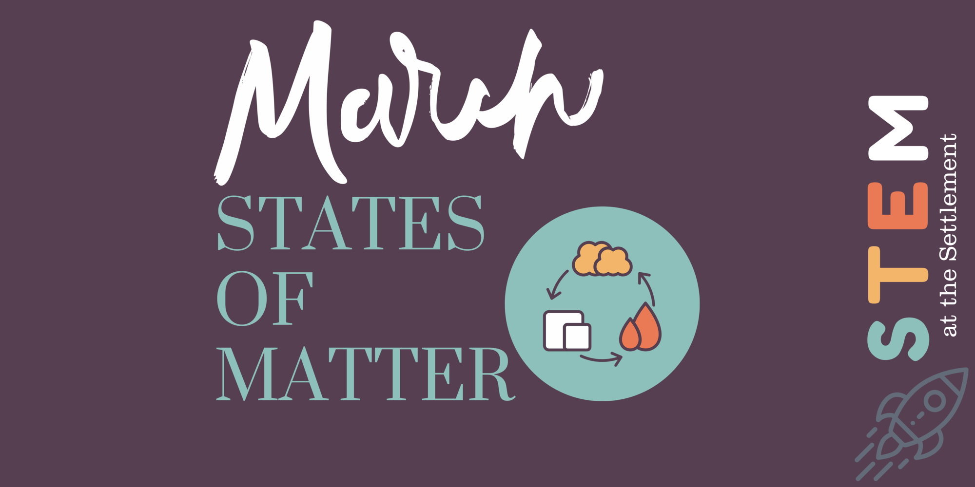 March STEM Saturday: States of Matter    