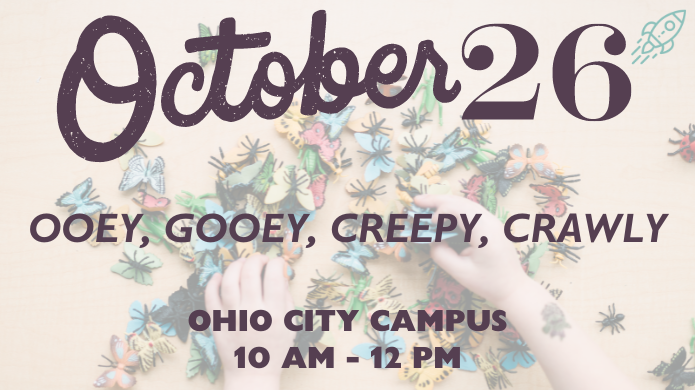 October STEAM Saturday: Ooey, Gooey, Creepy, Crawly