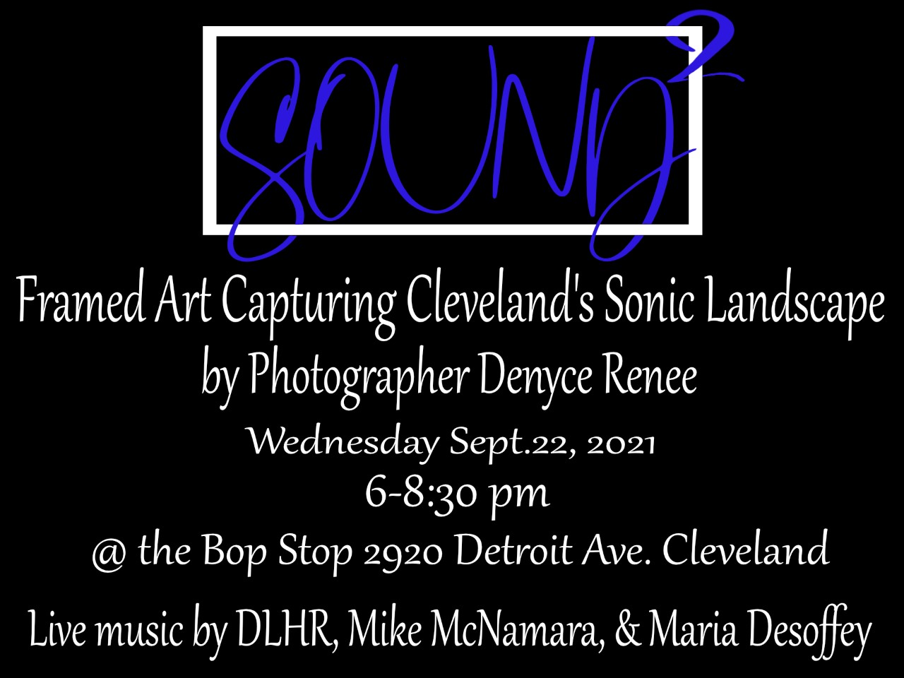 Denyce Renee: Framed Art Capturing Cleveland's Sonic Landscape @ BOP STOP